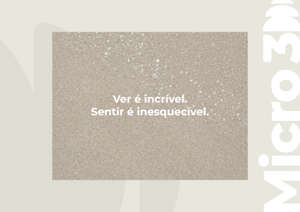 Conheça os produtos com a Tecnologia Micro 3D.